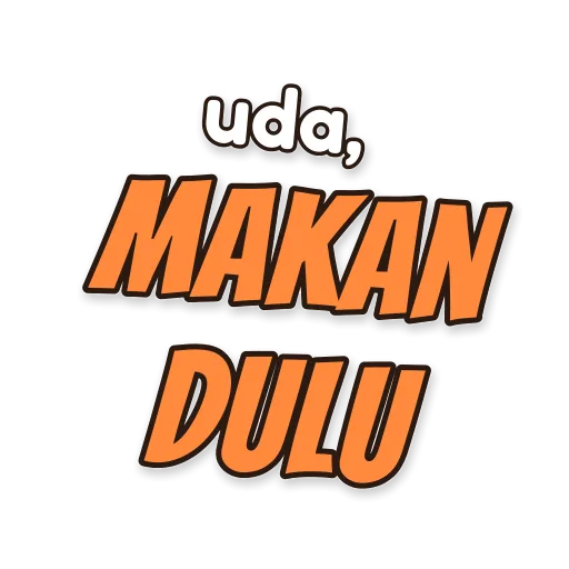 Tulisan uda, makan dulu