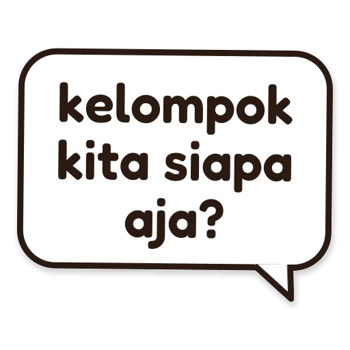 Balon chat bertuliskan kelompok kita siapa aja?