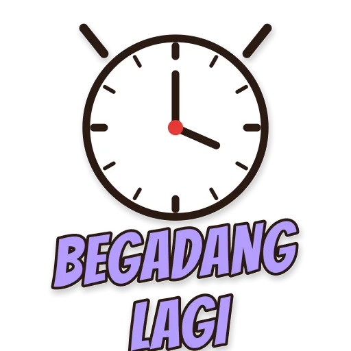 Jam weker lelah, tulisan BEGADANG LAGI