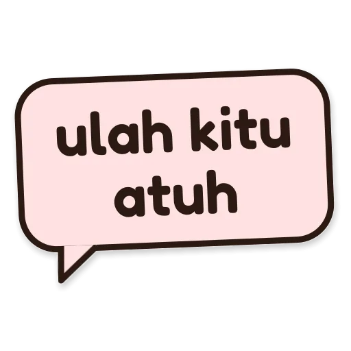 Balon chat bertuliskan ulah kitu atuh
